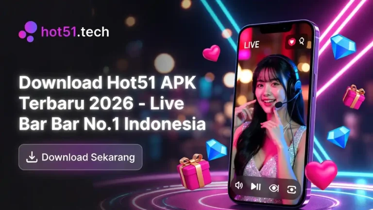 Hot51 APK Terbaru 2026: Download Aplikasi Live Streaming No. 1 Indonesia